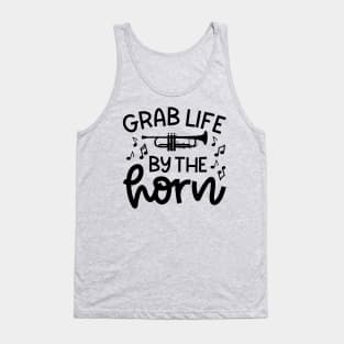 Grab Life By The Horn Trumpet Marching Band Cute Funny Tank Top